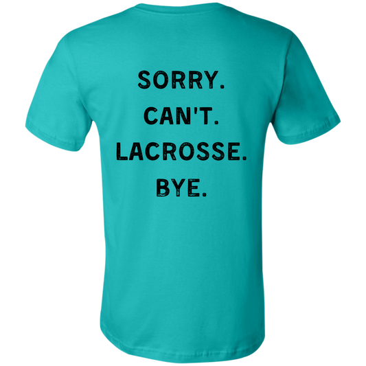 Sorry. Cant. Lax. Bye. T-Shirt